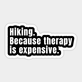 Hiking: Because Therapy Is Expensive Funny Hiking Sticker